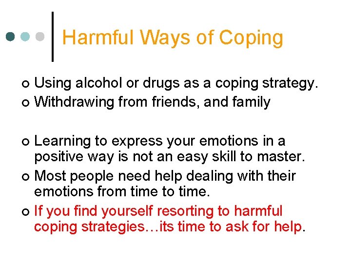 Harmful Ways of Coping Using alcohol or drugs as a coping strategy. ¢ Withdrawing Harmful Ways of Coping Using alcohol or drugs as a coping strategy. ¢ Withdrawing