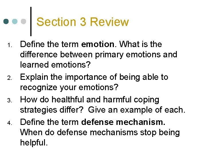Section 3 Review 1. 2. 3. 4. Define the term emotion. What is the Section 3 Review 1. 2. 3. 4. Define the term emotion. What is the