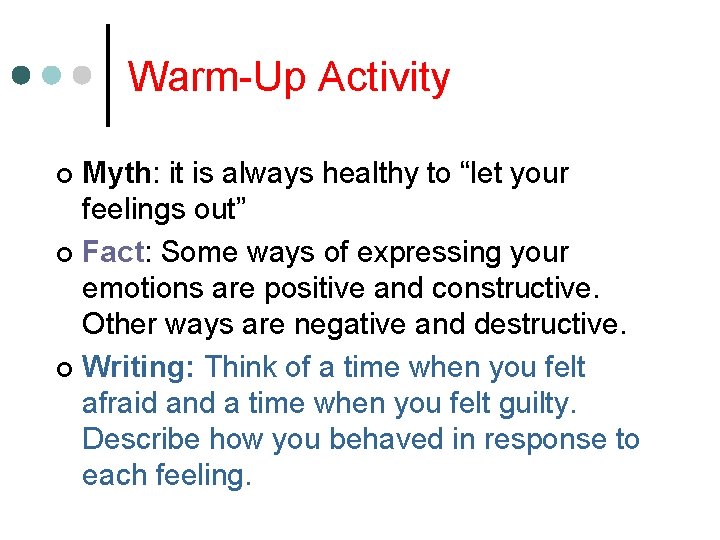 Warm-Up Activity Myth: it is always healthy to “let your feelings out” ¢ Fact: Warm-Up Activity Myth: it is always healthy to “let your feelings out” ¢ Fact: