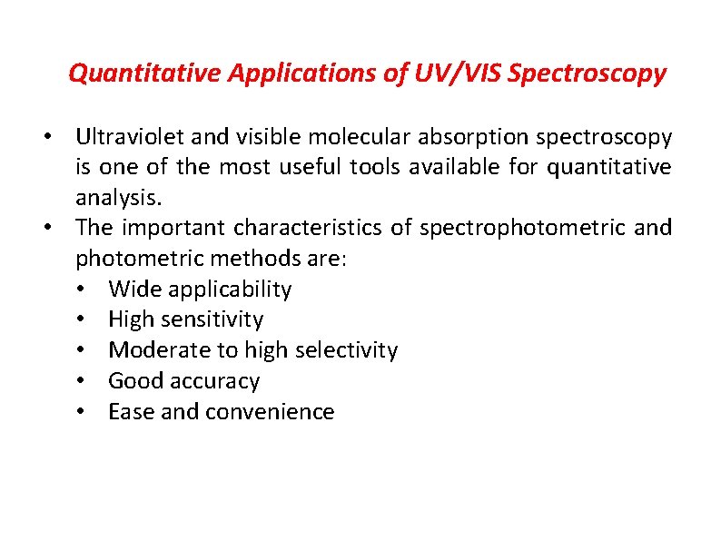 Quantitative Applications of UV/VIS Spectroscopy • Ultraviolet and visible molecular absorption spectroscopy is one