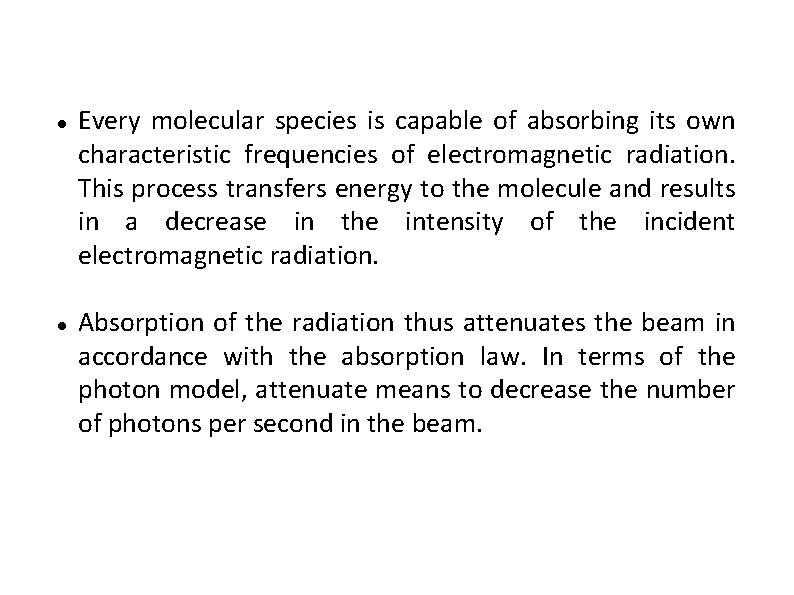  Every molecular species is capable of absorbing its own characteristic frequencies of electromagnetic