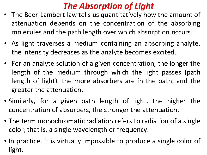 The Absorption of Light • The Beer Lambert law tells us quantitatively how the