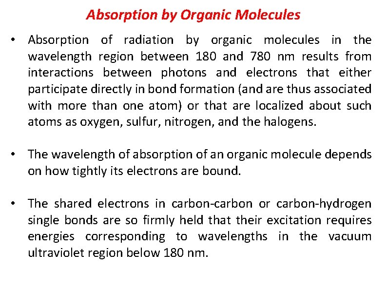 Absorption by Organic Molecules • Absorption of radiation by organic molecules in the wavelength