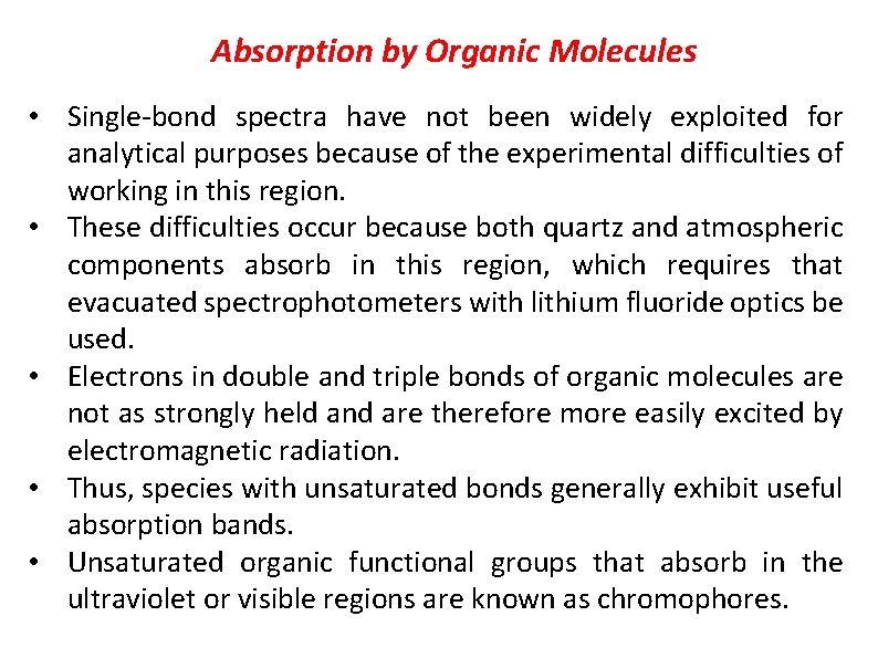 Absorption by Organic Molecules • Single bond spectra have not been widely exploited for