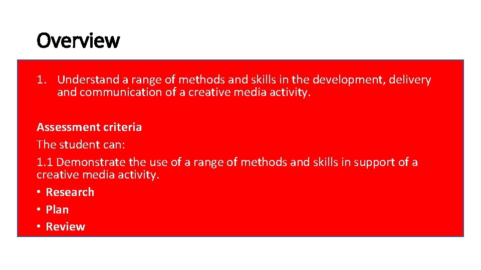 Overview 1. Understand a range of methods and skills in the development, delivery and Overview 1. Understand a range of methods and skills in the development, delivery and