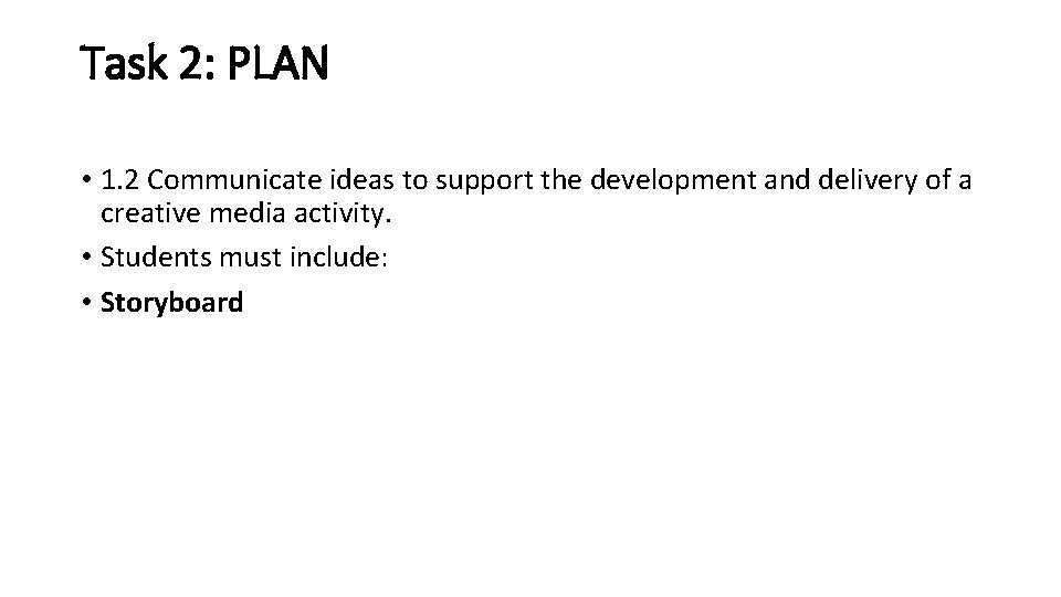 Task 2: PLAN • 1. 2 Communicate ideas to support the development and delivery Task 2: PLAN • 1. 2 Communicate ideas to support the development and delivery