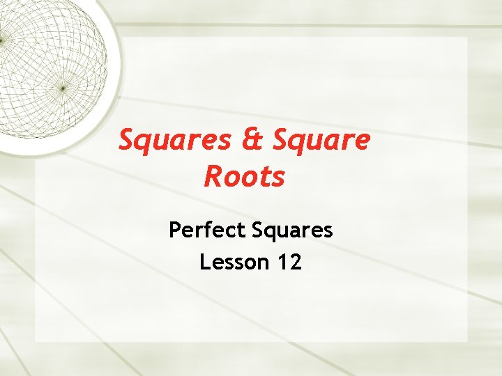 Squares & Square Roots Perfect Squares Lesson 12 