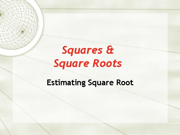 Squares & Square Roots Estimating Square Root 