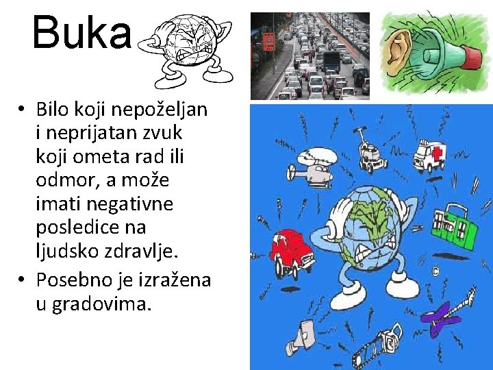 Buka • Bilo koji nepoželjan i neprijatan zvuk koji ometa rad ili odmor, a