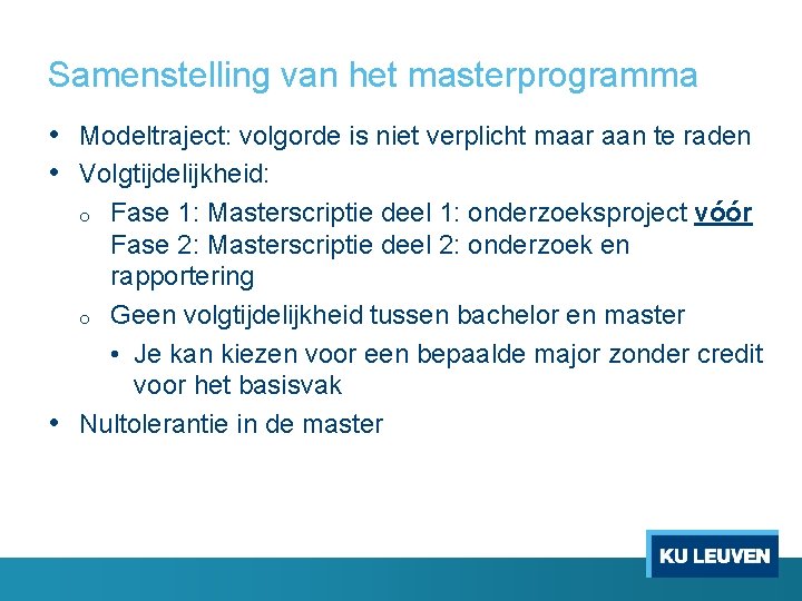 Samenstelling van het masterprogramma • Modeltraject: volgorde is niet verplicht maar aan te raden