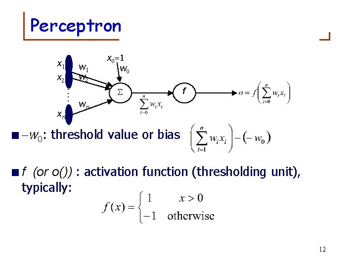 Perceptron x 1 x 2 w 1 w 2 : : xn x 0=1
