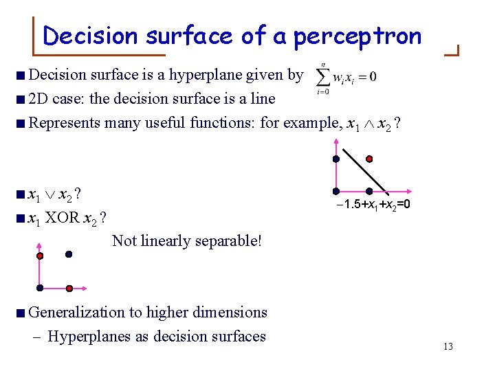 Decision surface of a perceptron <Decision surface is a hyperplane given by <2 D