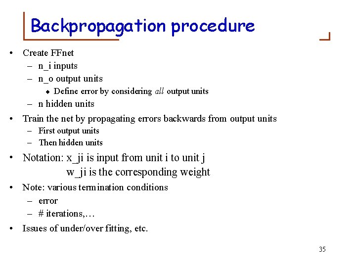Backpropagation procedure • Create FFnet – n_i inputs – n_o output units ¨ Define