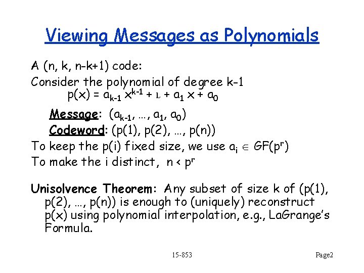 Viewing Messages as Polynomials A (n, k, n-k+1) code: Consider the polynomial of degree