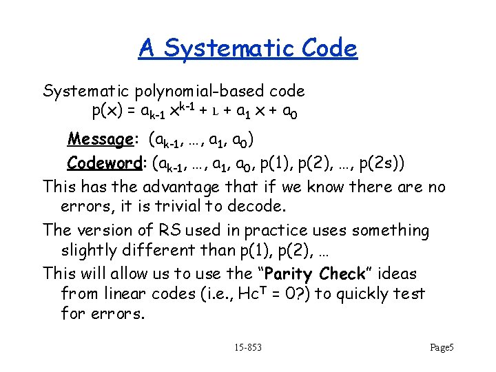 A Systematic Code Systematic polynomial-based code p(x) = ak-1 xk-1 + L + a