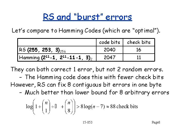 RS and “burst” errors Let’s compare to Hamming Codes (which are “optimal”). code bits