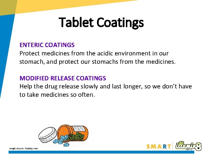 Tablet Coatings ENTERIC COATINGS Protect medicines from the acidic environment in our stomach, and Tablet Coatings ENTERIC COATINGS Protect medicines from the acidic environment in our stomach, and