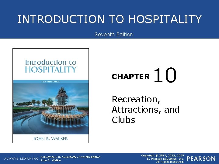 INTRODUCTION TO HOSPITALITY Seventh Edition CHAPTER 10 Recreation, Attractions, and Clubs Introduction to Hospitality,