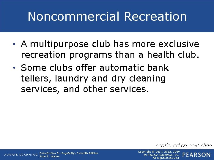 Noncommercial Recreation • A multipurpose club has more exclusive recreation programs than a health
