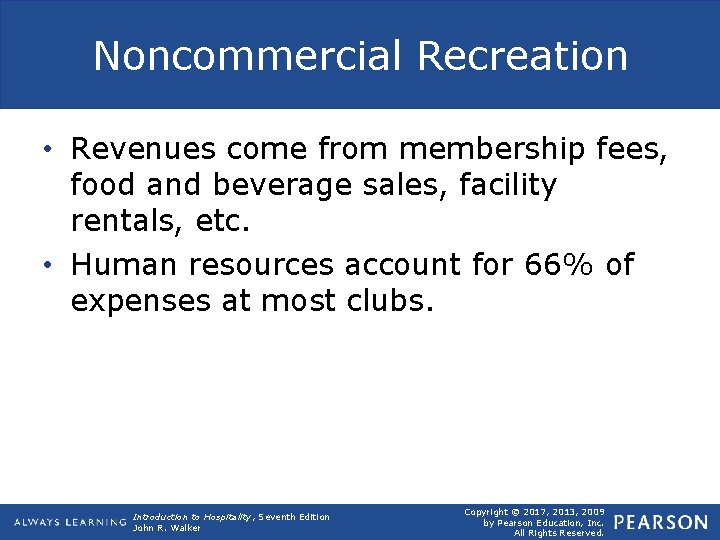 Noncommercial Recreation • Revenues come from membership fees, food and beverage sales, facility rentals,