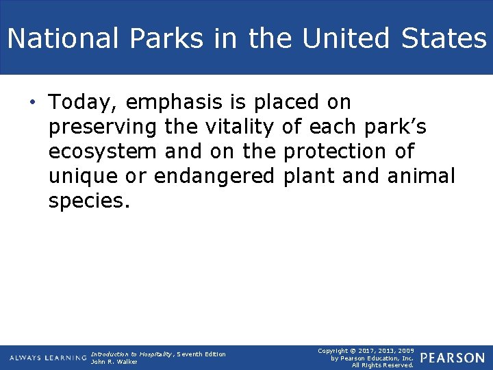 National Parks in the United States • Today, emphasis is placed on preserving the