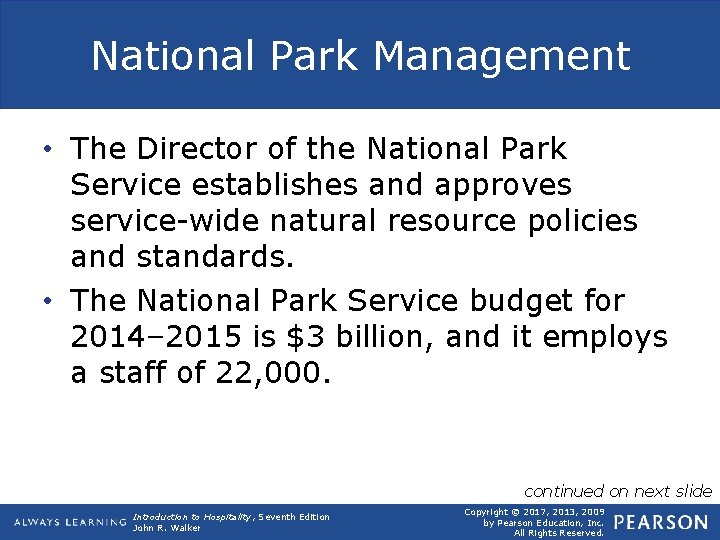 National Park Management • The Director of the National Park Service establishes and approves