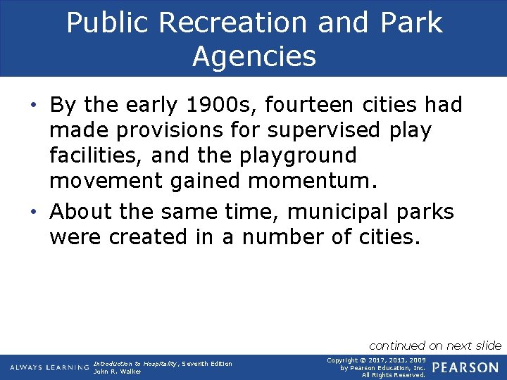 Public Recreation and Park Agencies • By the early 1900 s, fourteen cities had