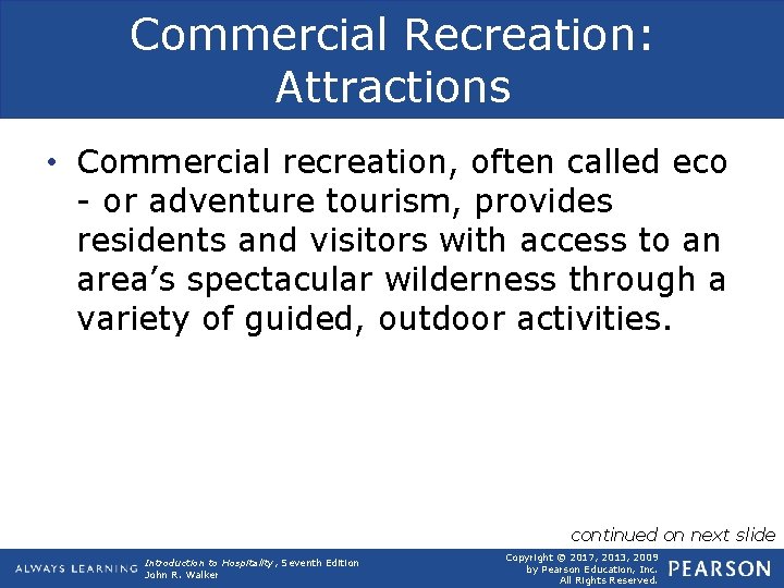 Commercial Recreation: Attractions • Commercial recreation, often called eco - or adventure tourism, provides
