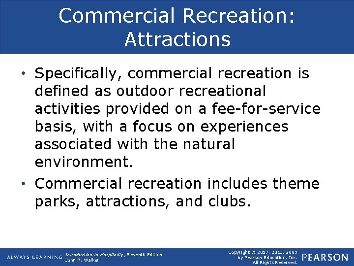 Commercial Recreation: Attractions • Specifically, commercial recreation is defined as outdoor recreational activities provided