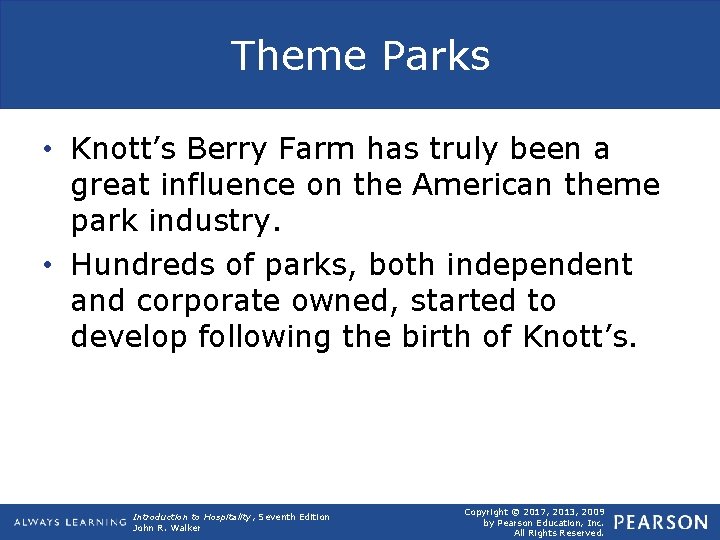 Theme Parks • Knott’s Berry Farm has truly been a great influence on the