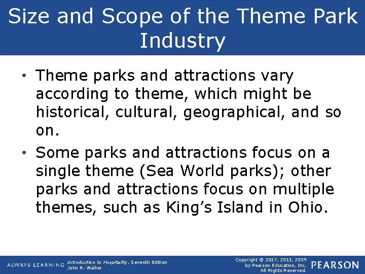 Size and Scope of the Theme Park Industry • Theme parks and attractions vary
