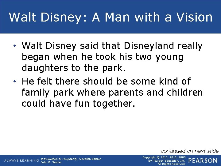 Walt Disney: A Man with a Vision • Walt Disney said that Disneyland really