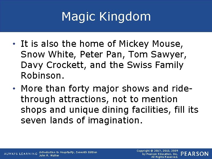 Magic Kingdom • It is also the home of Mickey Mouse, Snow White, Peter