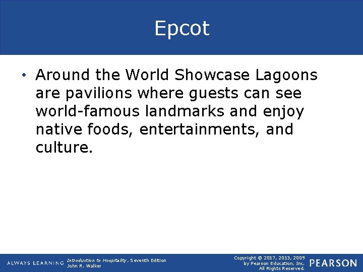 Epcot • Around the World Showcase Lagoons are pavilions where guests can see world-famous