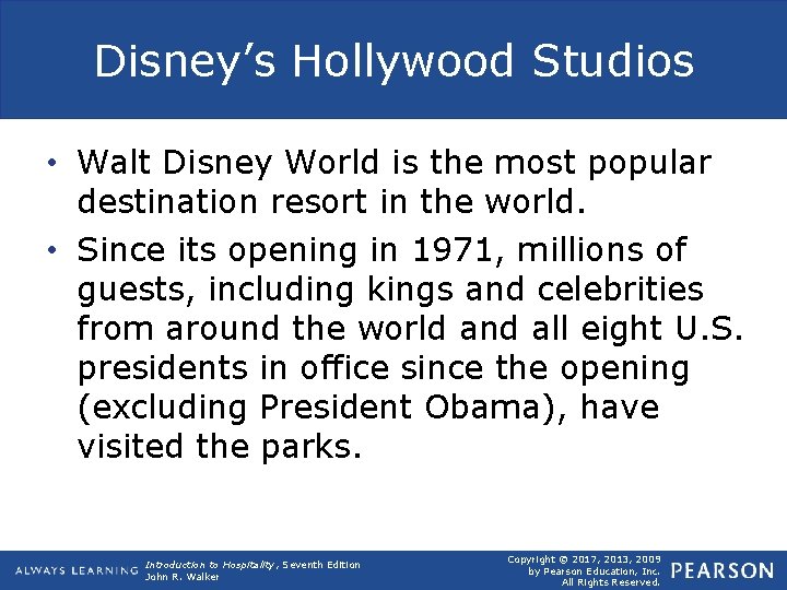 Disney’s Hollywood Studios • Walt Disney World is the most popular destination resort in