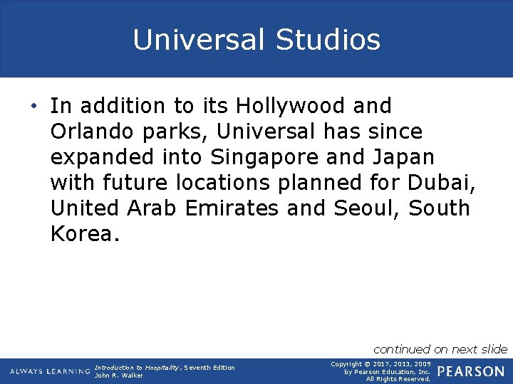 Universal Studios • In addition to its Hollywood and Orlando parks, Universal has since