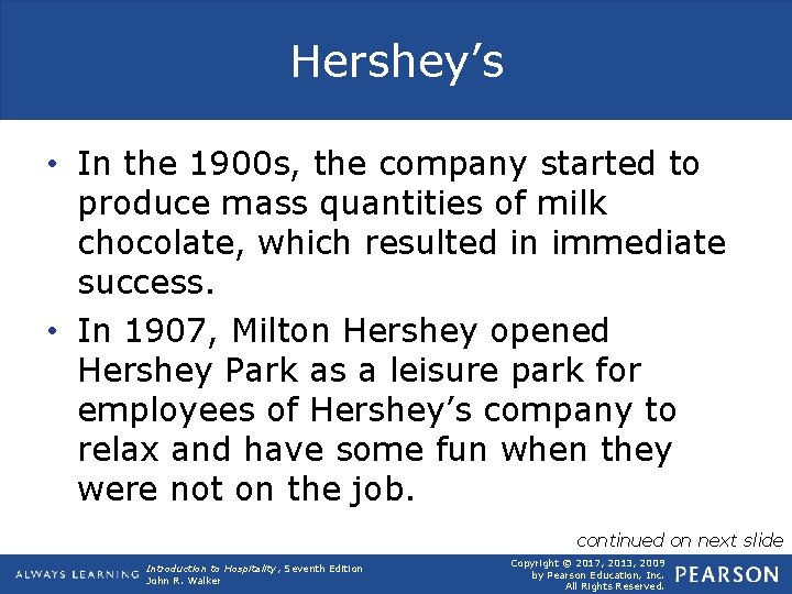 Hershey’s • In the 1900 s, the company started to produce mass quantities of