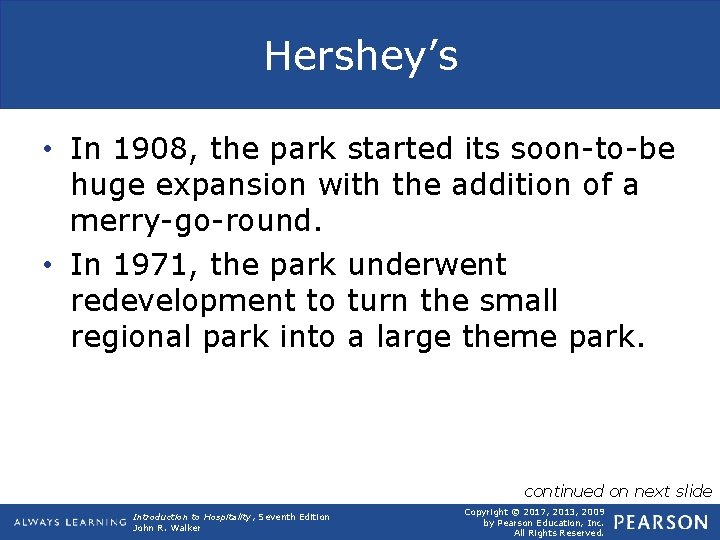 Hershey’s • In 1908, the park started its soon-to-be huge expansion with the addition