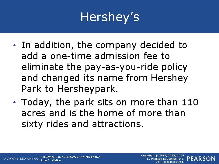 Hershey’s • In addition, the company decided to add a one-time admission fee to
