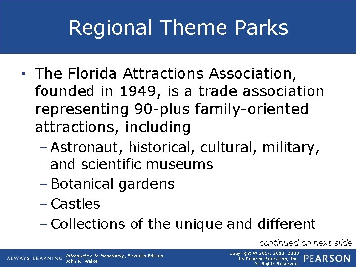 Regional Theme Parks • The Florida Attractions Association, founded in 1949, is a trade