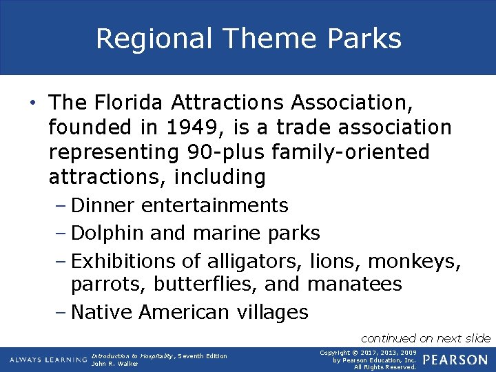 Regional Theme Parks • The Florida Attractions Association, founded in 1949, is a trade