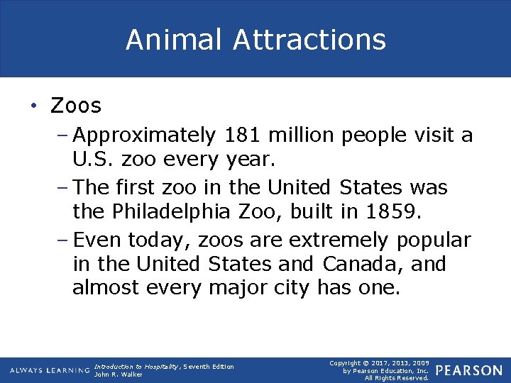 Animal Attractions • Zoos – Approximately 181 million people visit a U. S. zoo