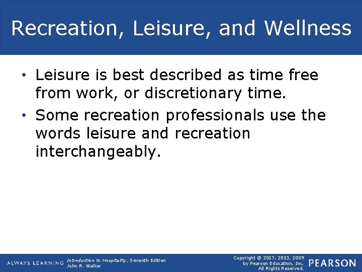 Recreation, Leisure, and Wellness • Leisure is best described as time free from work,