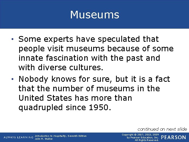 Museums • Some experts have speculated that people visit museums because of some innate