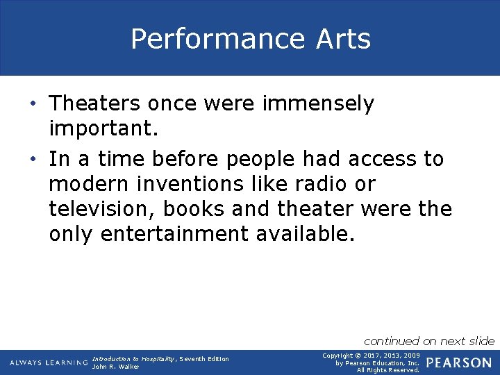 Performance Arts • Theaters once were immensely important. • In a time before people