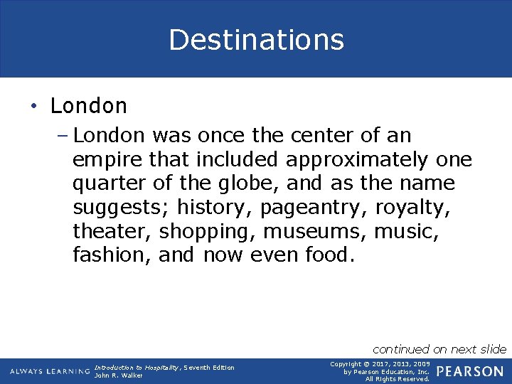 Destinations • London – London was once the center of an empire that included