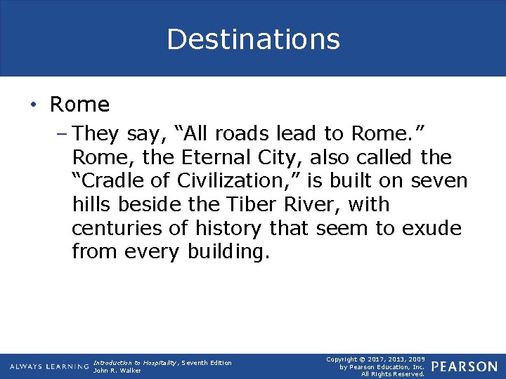 Destinations • Rome – They say, “All roads lead to Rome. ” Rome, the