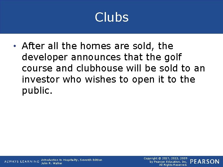Clubs • After all the homes are sold, the developer announces that the golf