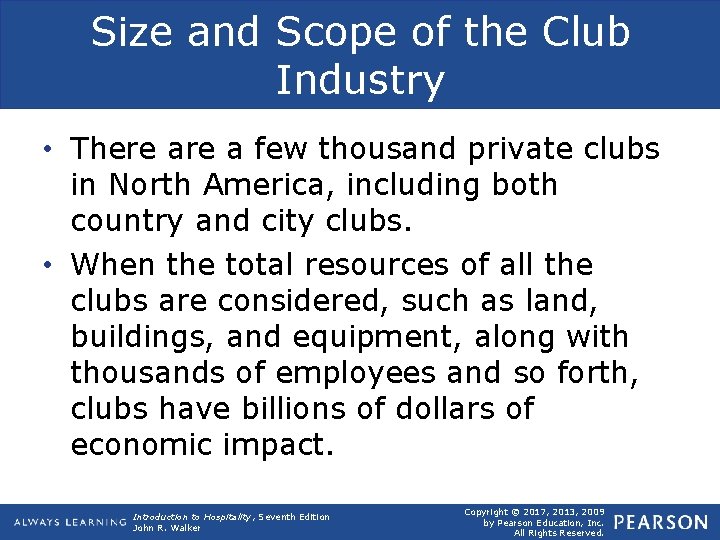 Size and Scope of the Club Industry • There a few thousand private clubs