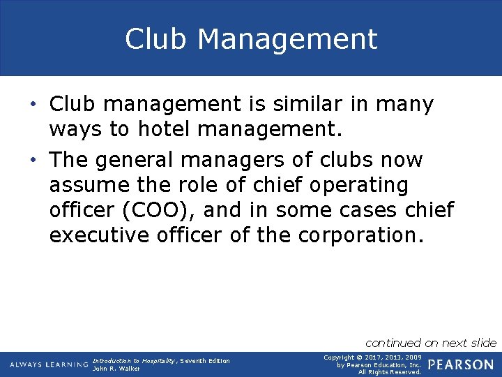 Club Management • Club management is similar in many ways to hotel management. •